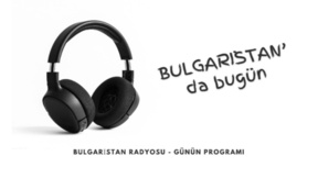 24 Ağustos 2026 “Bulgaristan’da Bugün”