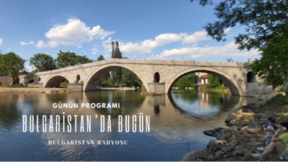 26 Ağustos 2026 “Bulgaristan’da Bugün”