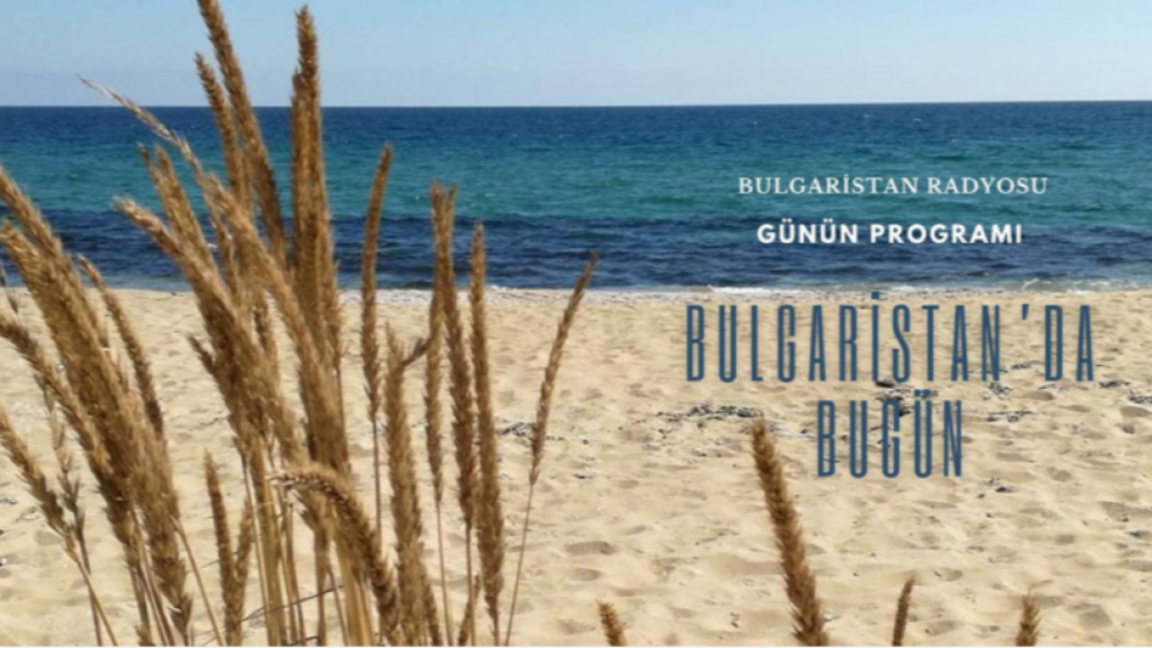 14 Ağustos 2026 “Bulgaristan’da Bugün”