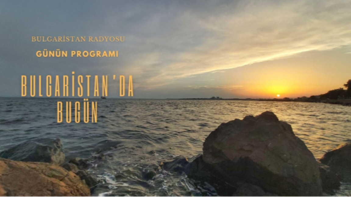 9 Mart 2026 “Bulgaristan’da Bugün”  